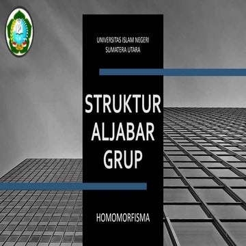 STRUKTUR ALJABAR GRUP - HOMOMORFISMA