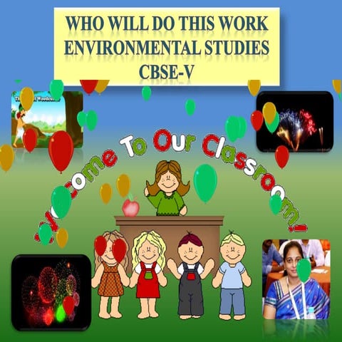 WHO WILL DO THIS WORK -  ENVIRONMENTAL STUDIES CBSE-V