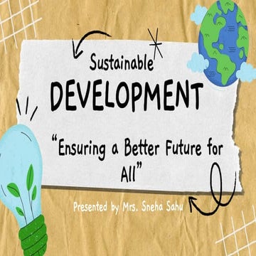 Sustainable development, " Ensuring a better future for All" | PPTX