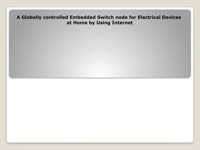 A Globally controlled Embedded Switch node for Electrical Devices  at Home by...