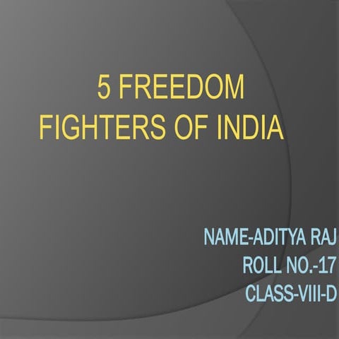 5 freedom fighters of india............. | PPTX