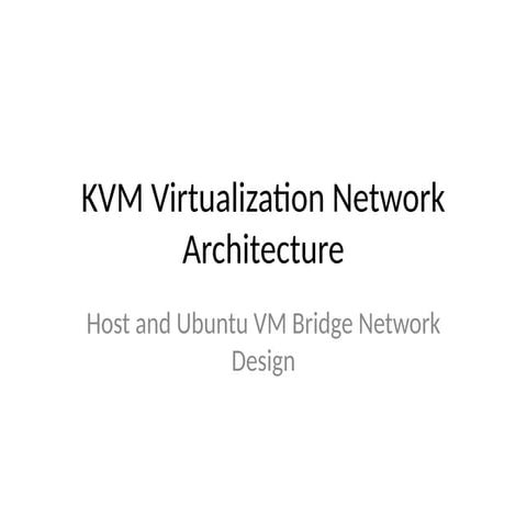 KVM Virtualization Network Architecture and Ubuntu VM Bridge Design | PPTX