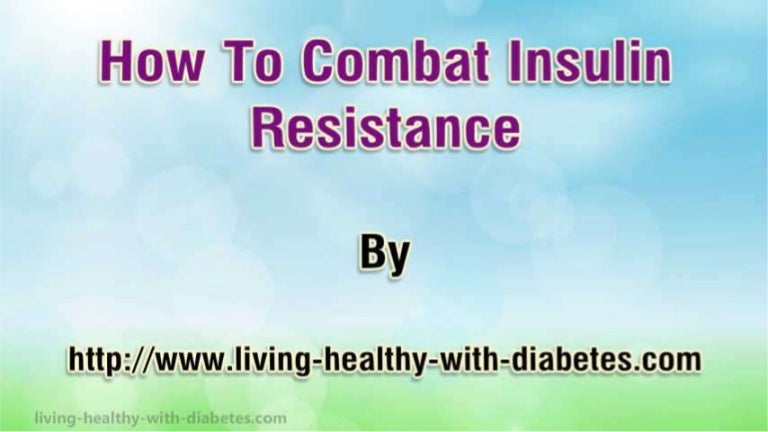 How To Combat Insulin Resistance