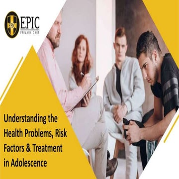 Understanding the Health Problems, Risk Factors & Treatment in Adolescence
