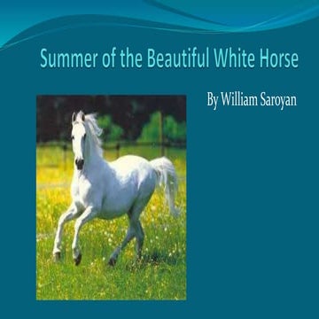 PPT - Ch 4 - The Summer of the Beautiful White Horse.pptx