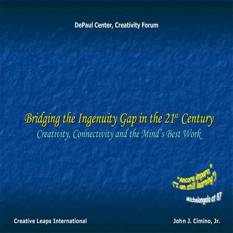 "Bridging the Ingenuity Gap in the 21st Century" (Creativity, Connectivity an...