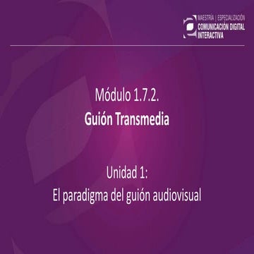1.7.2. Guión Transmedia - Unidad 1