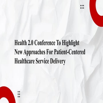 Health 2.0 Conference To Highlight New Approaches For Patient-Centered Health...