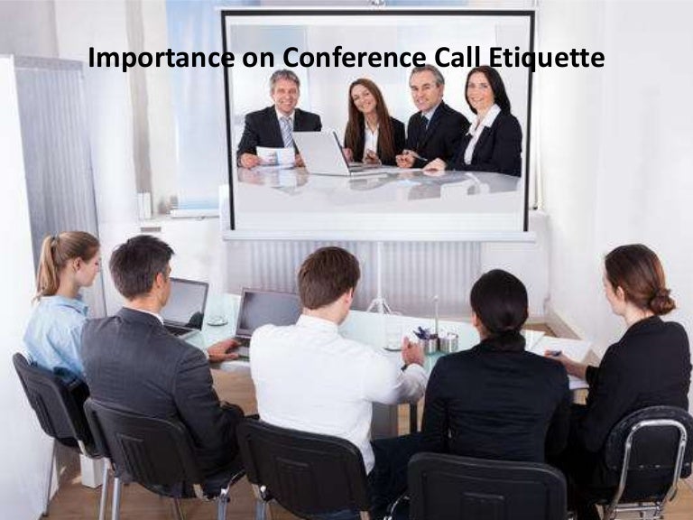 Importance on Conference Call Etiquette
