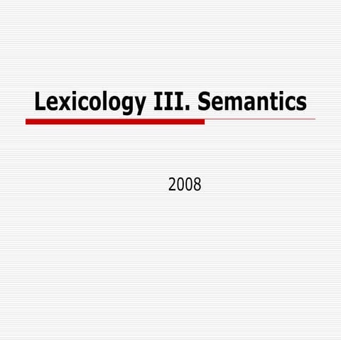 PPT-Lexicology III. Semantics, the changes in meaning.ppt