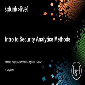SplunkLive! Zurich 2018: Intro to Security Analytics Methods