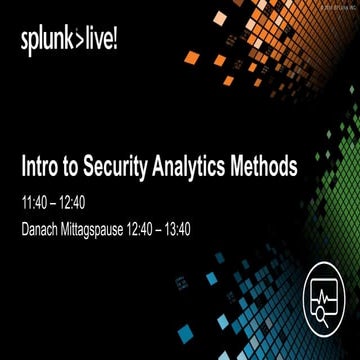 SplunkLive! Munich 2018: Intro to Security Analytics Methods