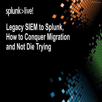 SplunkLive! Munich 2018: Legacy SIEM to Splunk, How to Conquer Migration and ...