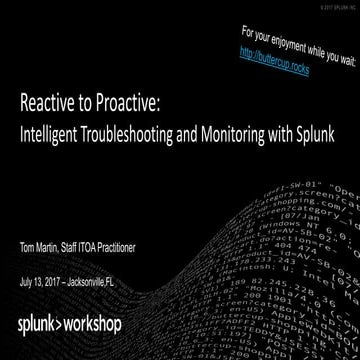 Reactive to Proactive: Intelligent Troubleshooting and Monitoring with Splunk