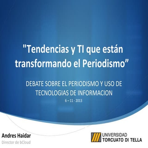 Presentación sobre Periodismo y el Uso de Tecnologías en UTDT Andrés Haidar
