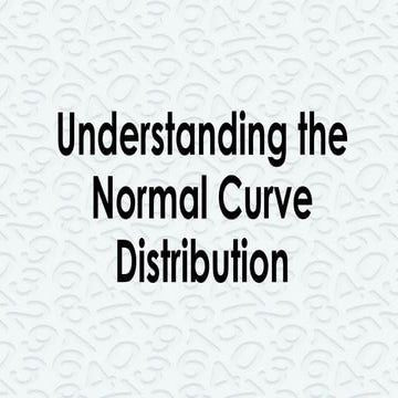 ppt06. Understanding the Normal Curve Distribution.pptx