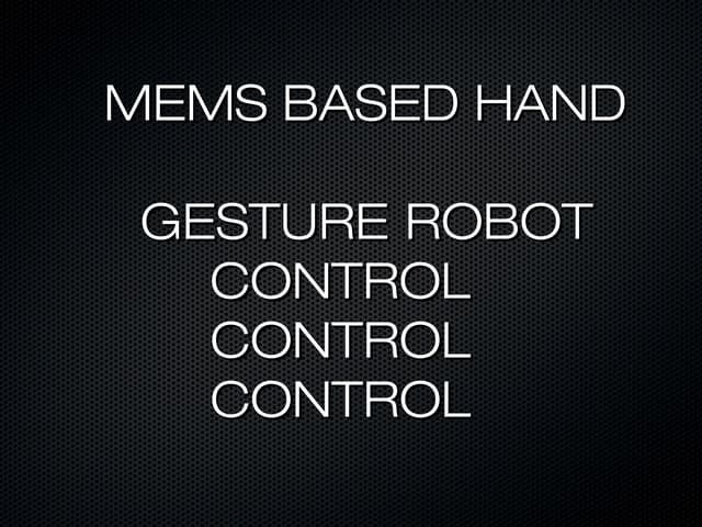 MEMS based gesture controlled robot