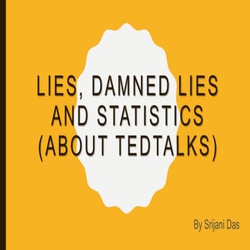 Lies, damned lies and statistics (about TEDTalks)