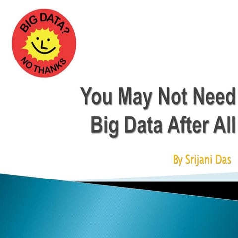 You May Not Need Big Data After All