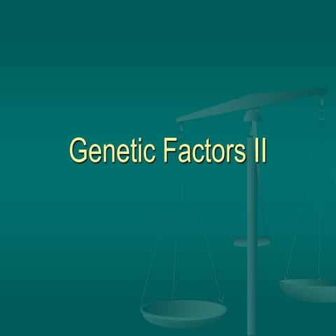 Genetic Factors II