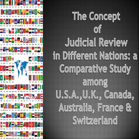 THE CONCEPT OF JUDICIAL REVIEW: A COMPARATIVE STUDY AMONG USA, UK, CANADA, AU...