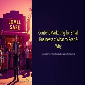 Content Marketing for Small Businesses: What to Post & Why | PPTX