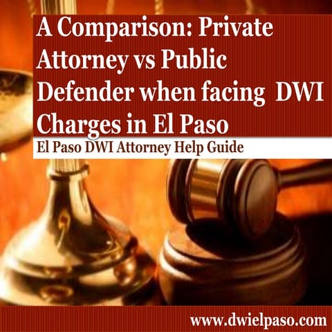 El Paso DWI Attorney -- The benefits of having a DWI Attorney