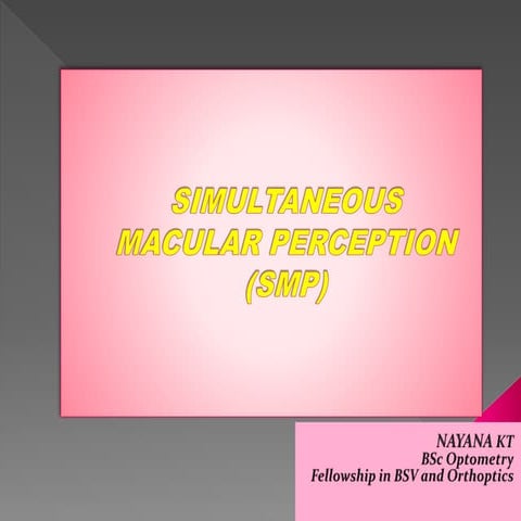 Simultaneous Macular Perception -Nayana