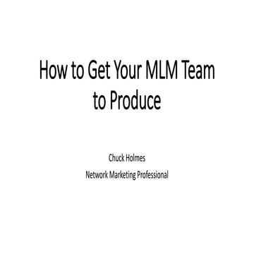 How to Get Your MLM Team to Produce
