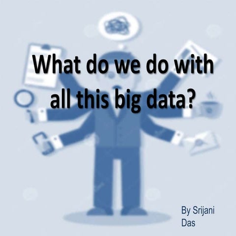 What do we do with all this big data?