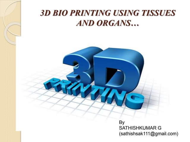 3D BIO PRINTING USING TISSUE AND ORGANS