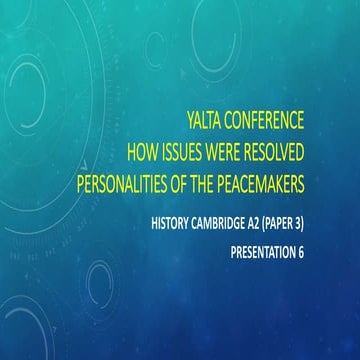 CAMBRIDGE A2 HISTORY: YALTA CONFERENCE. THE ISSUES AND HOW THEY WERE RESOLVED...