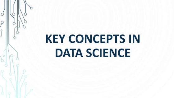 Introduction to Data Science: Key Concepts and Applications | PPTX