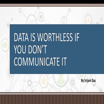 Data is worthless if you don't communicate it
