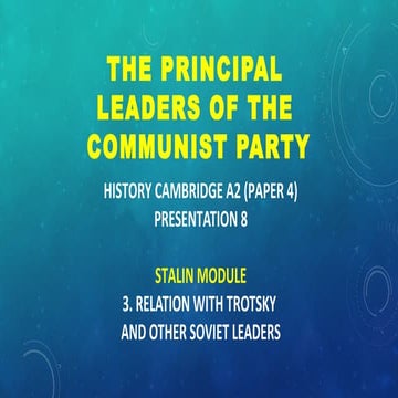 CAMBRIDGE A2 HISTORY: THE PRINCIPAL LEADERS OF THE COMMUNIST PARTY