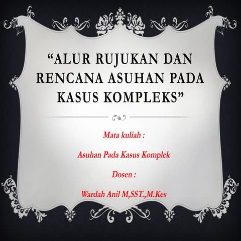 PPT ALUR RUJUKAN DAN RENCANA ASUHAN PADA KASUS.pptx