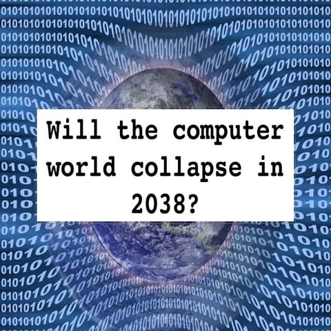 Will the computer world collapse in 2038?