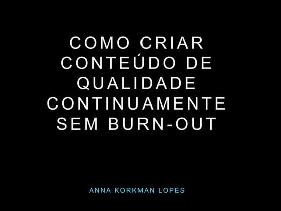 Como criar conteúdo de qualidade contínuamente sem burn-out