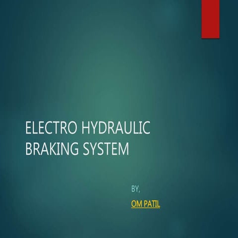 ELECTRO HYDRAULIC BRAKING SYSTEM