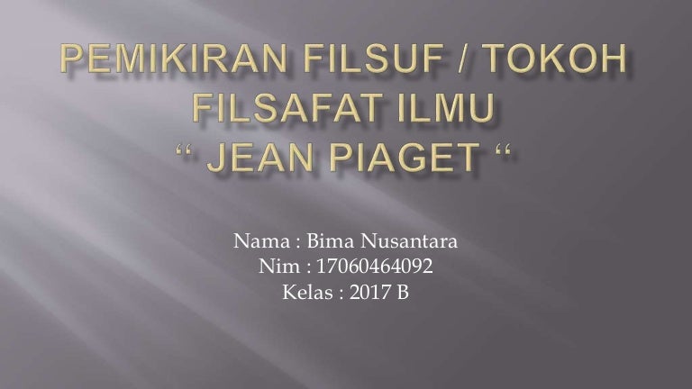 Pemikiran Filsuf Tokoh Filsafat Ilmu Jean Piaget