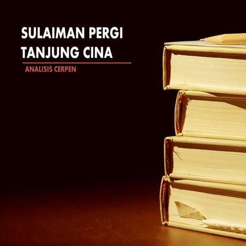 Struktur dan analisis Cerpen B.Ind Sulaiman Pergi ke Tanjung Cina - SMA 1 Sem...