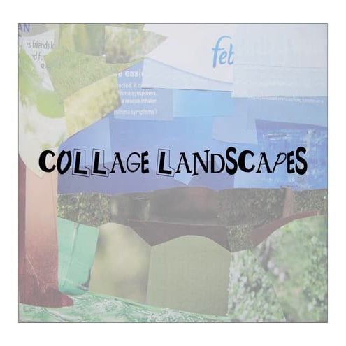 Collage Landscapes