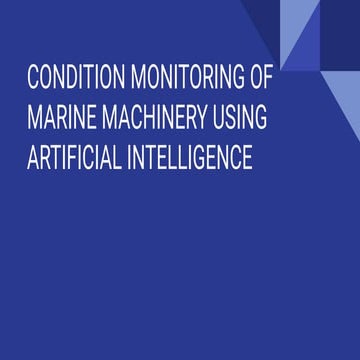 PPT CONDITION MONITORING OF MARINE MACHINERY USING ARTIFICIAL INTELLIGENCE.pdf