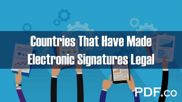 Countries that have made electronic signatures legal