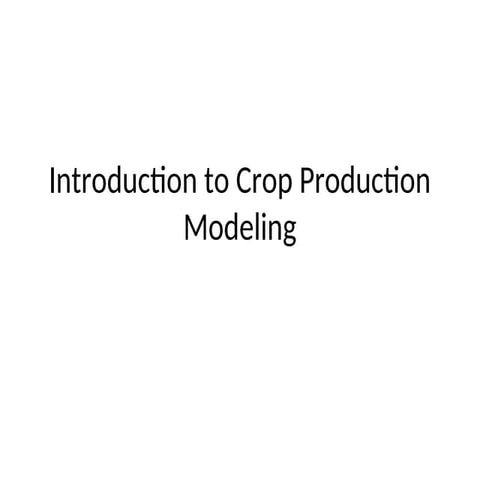 CROP SIMULATION MODELS AND THEIR APPLICATIONS IN CROP PRODUCTION.pptx