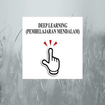 PPT PEMBELAJARAN MENDALAM ATAU Deep Learning SEBUAH PENDEKATAN.pptx