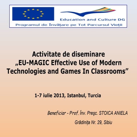 Ppt diseminare istanbul eu magic 1 7.07.2013- stoica aniela