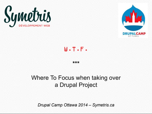 WTF: Where To Focus when you take over a Drupal project
