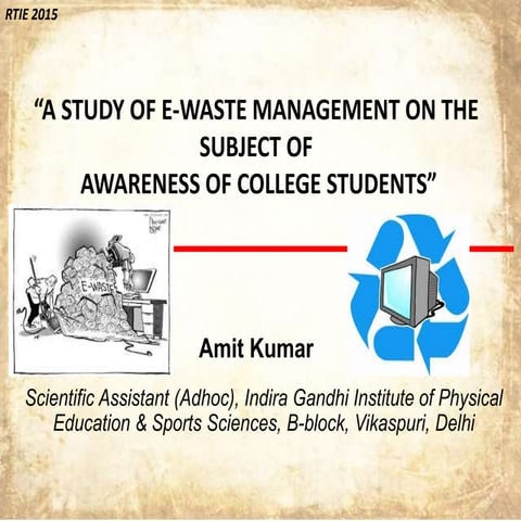 A STUDY OF E-WASTE MANAGEMENT ON THE SUBJECT OF  AWARENESS OF COLLEGE STUDENTS