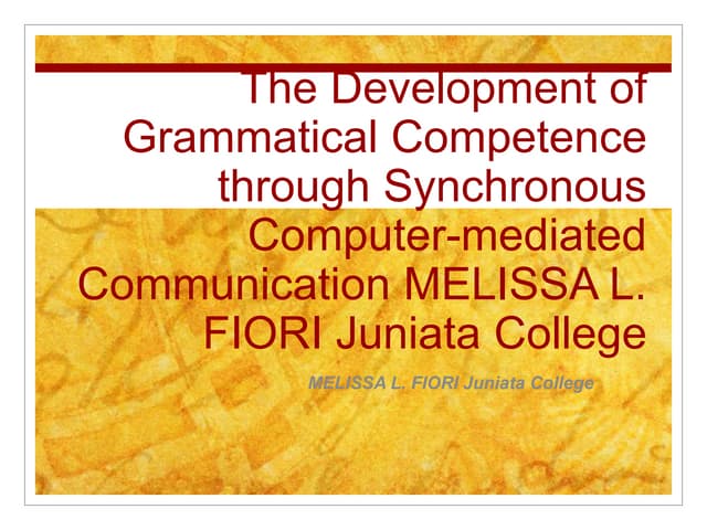 The Development of Grammatical  Competence through Synchronous  Computer-medi...